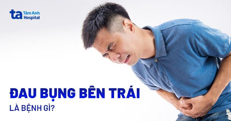 Đau Bụng Dưới Bên Trái Là Bệnh Gì?