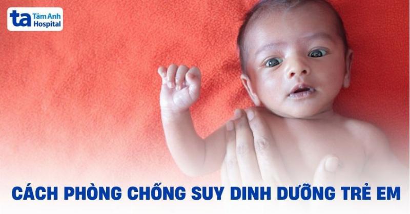 Phòng Ngừa Suy Dinh Dưỡng Ở Trẻ Em