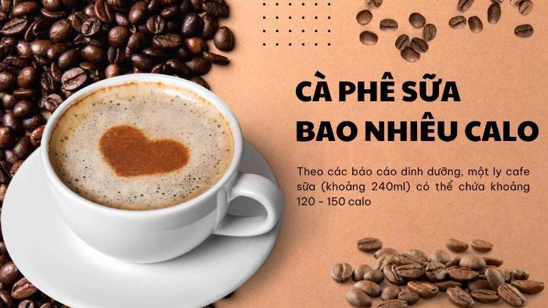 Ước tính lượng calo trong các loại cà phê sữa phổ biến như cà phê sữa đá, cà phê sữa nóng