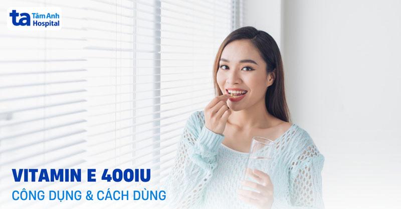 Lợi ích của Vitamin E 400 IU cho làn da