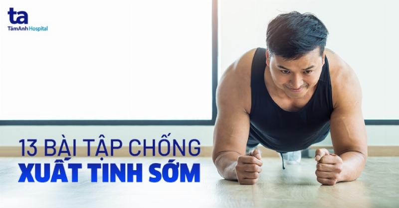 Tập luyện Kegel cải thiện xuất tinh sớm