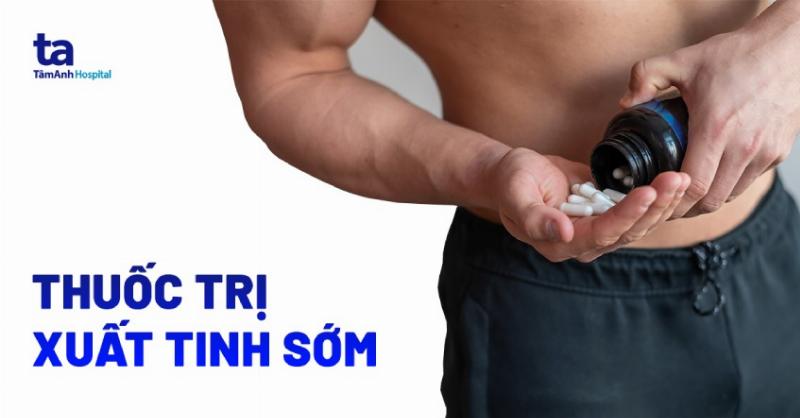 Thuốc Trị Xuất Tinh Sớm Dạng Viên Uống