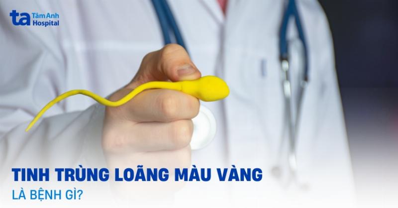 Tinh trùng màu vàng nhạt: Nguyên nhân