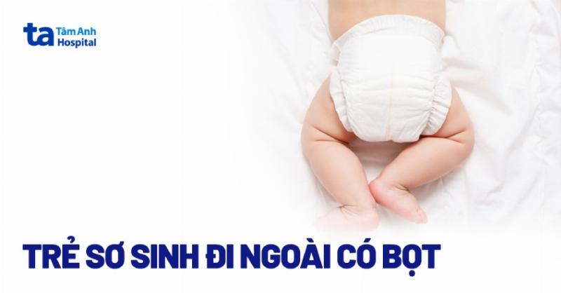 Trẻ sơ sinh đi ngoài có bọt màu vàng: Nguyên nhân