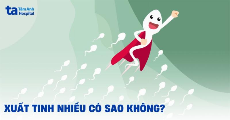 Ảnh hưởng của xuất tinh nhiều lần đến sức khỏe sinh sản