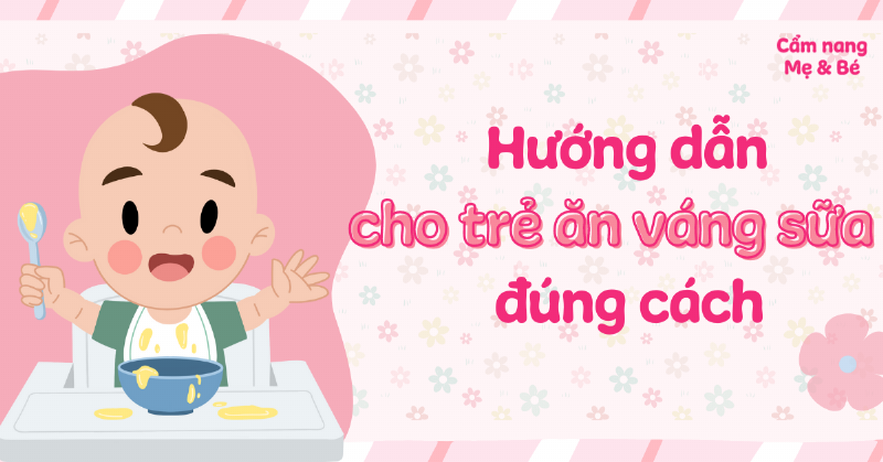 Cho Bé Ăn Váng Sữa Khi Nào?