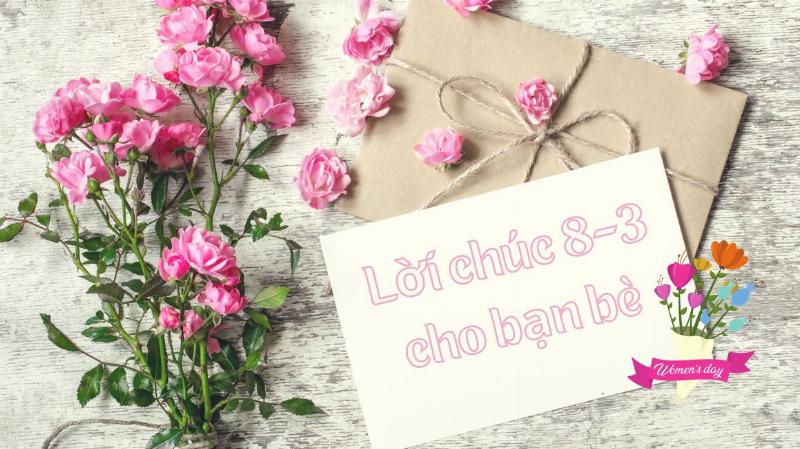 Lời chúc 8/3 ngắn gọn cho bạn bè