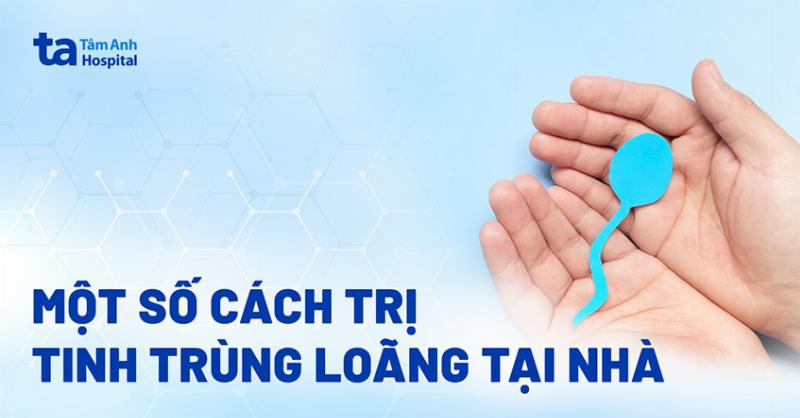 Điều trị tinh trùng loãng