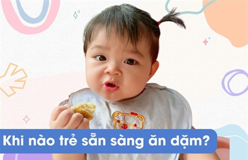 Khi nào cho bé ăn dặm: Dấu hiệu bé sẵn sàng