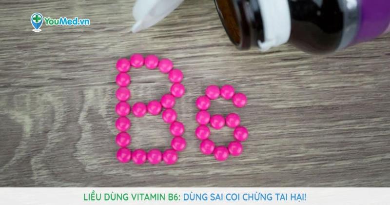 Liều dùng vitamin B6 khuyến nghị