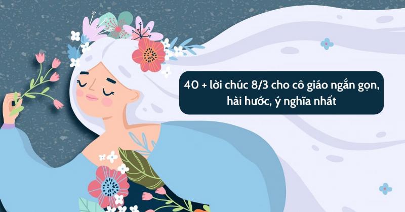 Lời Chúc 8/3 Cho Cô Giáo Ngắn Gọn Và Ý Nghĩa