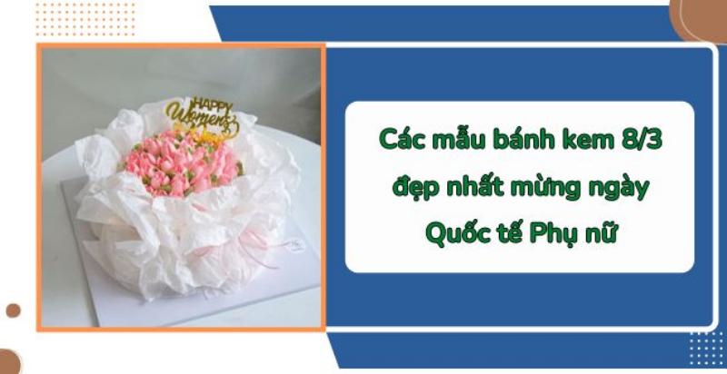 Mẫu Bánh Kem Tặng Mẹ 8/3: Lựa Chọn Hoàn Hảo