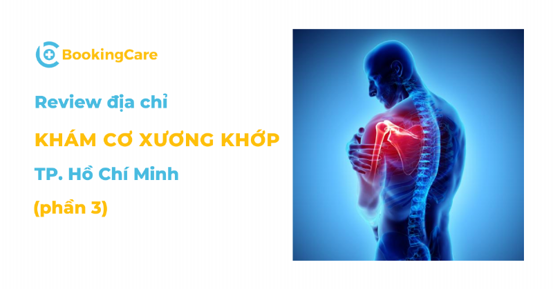 Địa chỉ khám xương khớp uy tín tại TPHCM