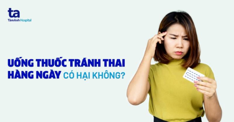 Uống Thuốc Tránh Thai Hàng Ngày Bao Lâu Thì An Toàn, Tác Dụng Phụ, Lựa Chọn, Lưu Ý