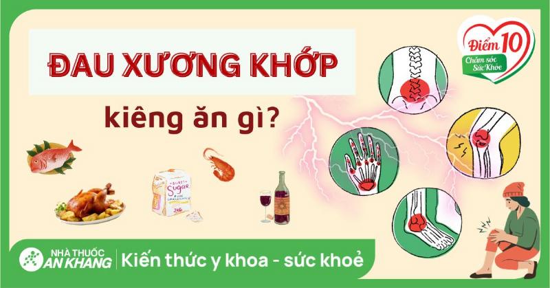 Bị Xương Khớp Nên Kiêng Gì, Chế Độ Dinh Dưỡng, Bài Tập và Lời Khuyên Cho Người Bệnh