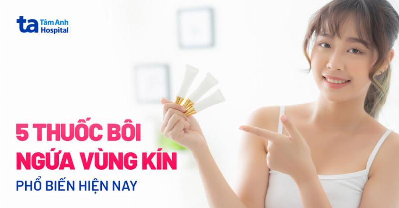 Thuốc Bôi Ngứa Vùng Kín: Nguyên Nhân, Triệu Chứng, Điều Trị và Phòng Ngừa