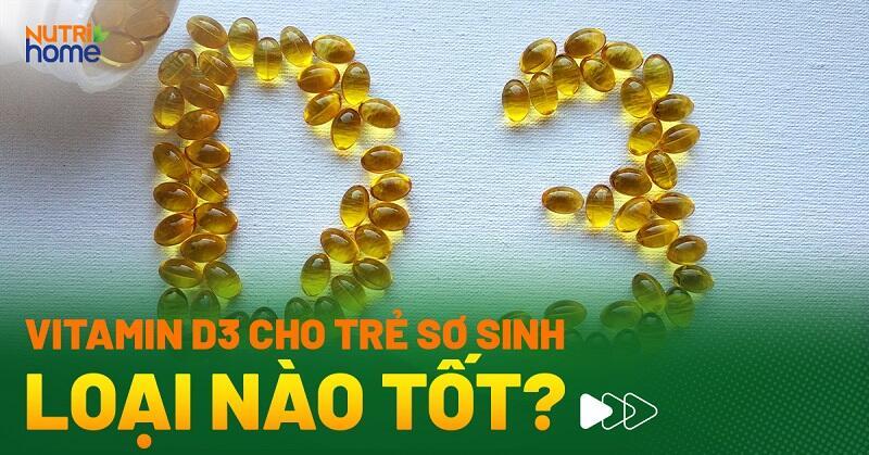 Vitamin D3 Cho Trẻ Sơ Sinh Uống Mấy Giọt, Liều Lượng, Cách Dùng, Lợi Ích và Lưu Ý